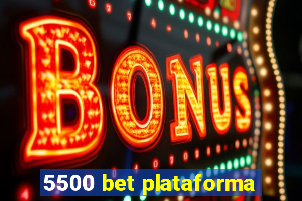 5500 bet plataforma